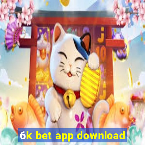 6k bet app download